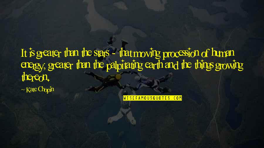 Augustinos Capistrano Quotes By Kate Chopin: It is greater than the stars - that Augustinos Capistrano Quotes By Kate Chopin: It is greater than the stars - that