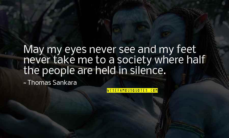 Augustinus Bader Quotes By Thomas Sankara: May my eyes never see and my feet