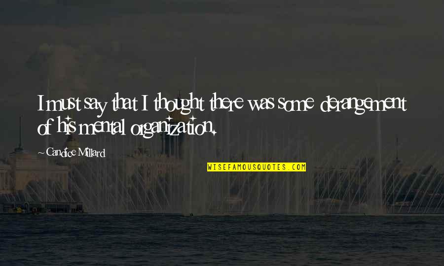 Augustmoon Quotes By Candice Millard: I must say that I thought there was