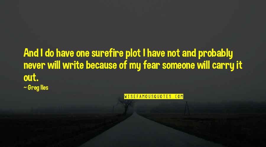 Augustmoon Quotes By Greg Iles: And I do have one surefire plot I