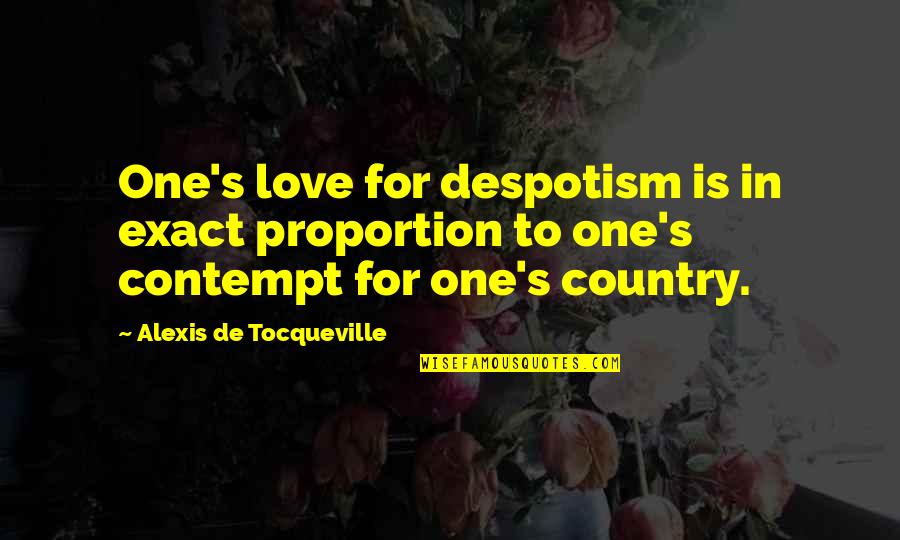 Augusto Boal Quotes By Alexis De Tocqueville: One's love for despotism is in exact proportion