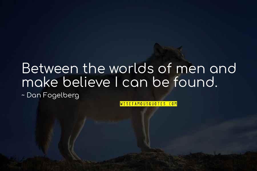 Augusto Dos Anjos Quotes By Dan Fogelberg: Between the worlds of men and make believe