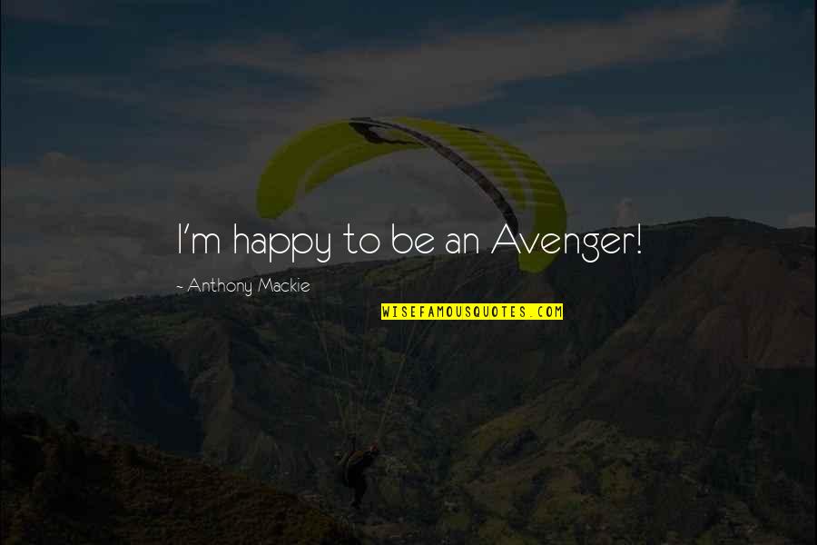 Augusto Monterroso Quotes By Anthony Mackie: I'm happy to be an Avenger! Augusto Monterroso Quotes By Anthony Mackie: I'm happy to be an Avenger!
