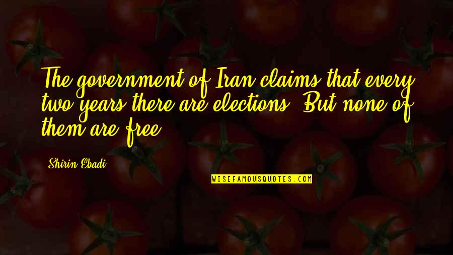 Auguston Condominiums Quotes By Shirin Ebadi: The government of Iran claims that every two Auguston Condominiums Quotes By Shirin Ebadi: The government of Iran claims that every two