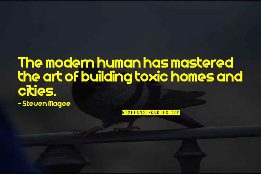 Auguston Condominiums Quotes By Steven Magee: The modern human has mastered the art of