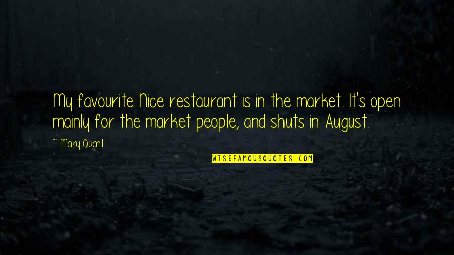 August's Quotes By Mary Quant: My favourite Nice restaurant is in the market.