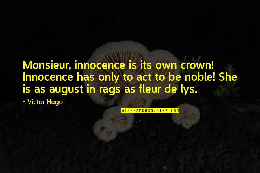 August's Quotes By Victor Hugo: Monsieur, innocence is its own crown! Innocence has