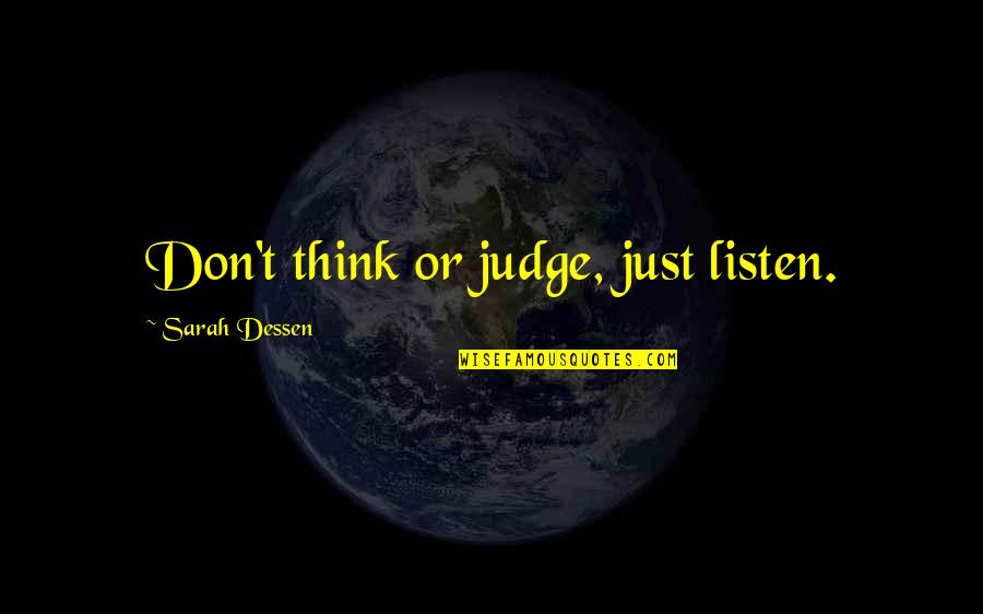 Augustson Obituary Quotes By Sarah Dessen: Don't think or judge, just listen.
