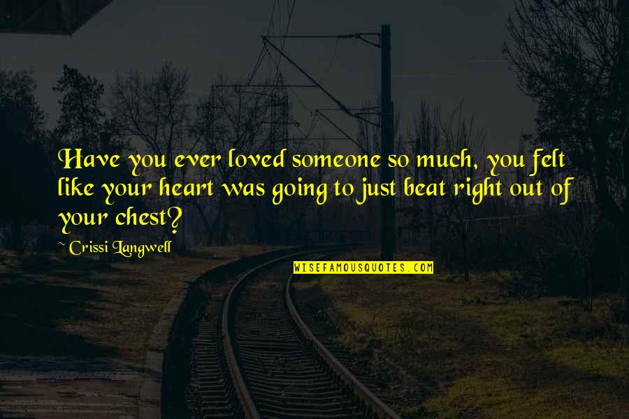 Augustus Dying Quotes By Crissi Langwell: Have you ever loved someone so much, you