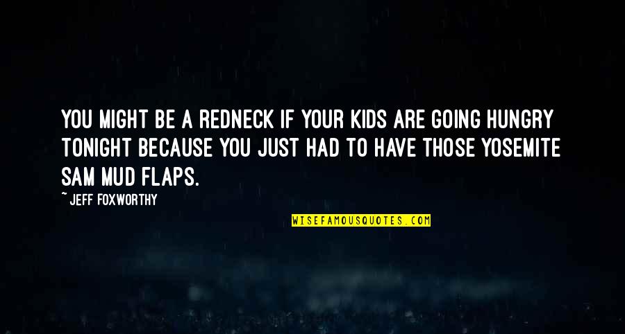 Augustus Gloop Quotes By Jeff Foxworthy: You might be a redneck if your kids