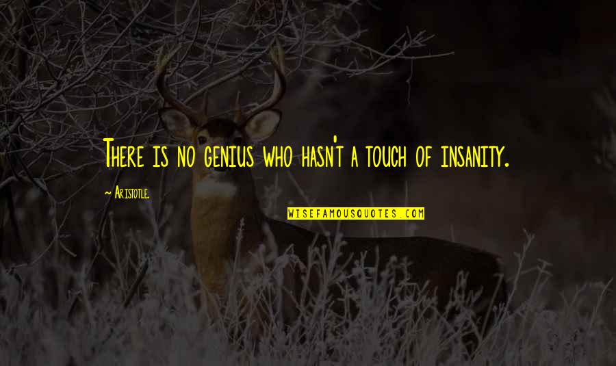 Augustus Invictus Quotes By Aristotle.: There is no genius who hasn't a touch Augustus Invictus Quotes By Aristotle.: There is no genius who hasn't a touch