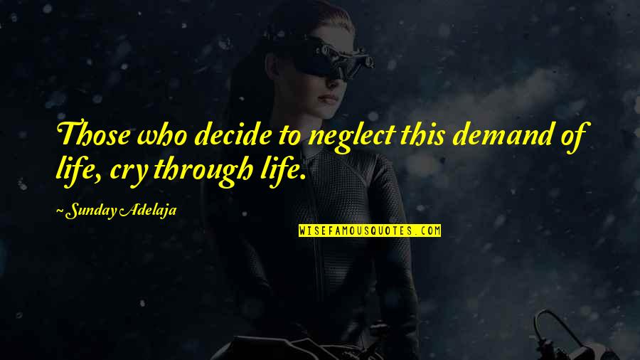 Augustus Juilliard Quotes By Sunday Adelaja: Those who decide to neglect this demand of Augustus Juilliard Quotes By Sunday Adelaja: Those who decide to neglect this demand of