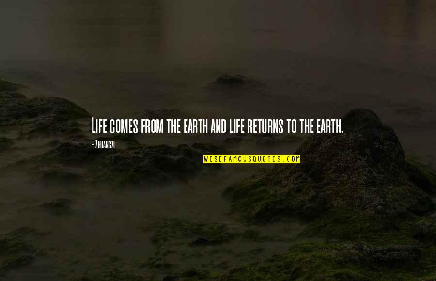 Augustus Juilliard Quotes By Zhuangzi: Life comes from the earth and life returns