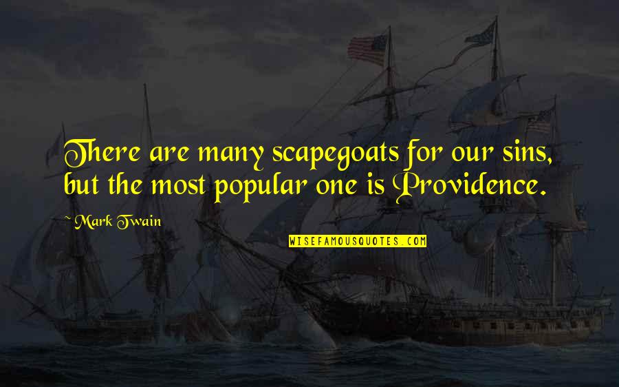 Augustus Napier Quotes By Mark Twain: There are many scapegoats for our sins, but