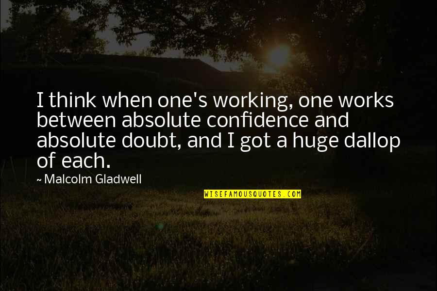 Augustus Trophies Quotes By Malcolm Gladwell: I think when one's working, one works between