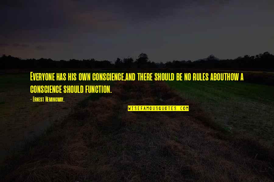 Augustus Waters Cigarette Quote Quotes By Ernest Hemingway,: Everyone has his own conscience,and there should be Augustus Waters Cigarette Quote Quotes By Ernest Hemingway,: Everyone has his own conscience,and there should be