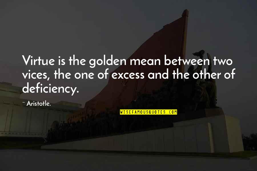 Augustus Welby Pugin Quotes By Aristotle.: Virtue is the golden mean between two vices,