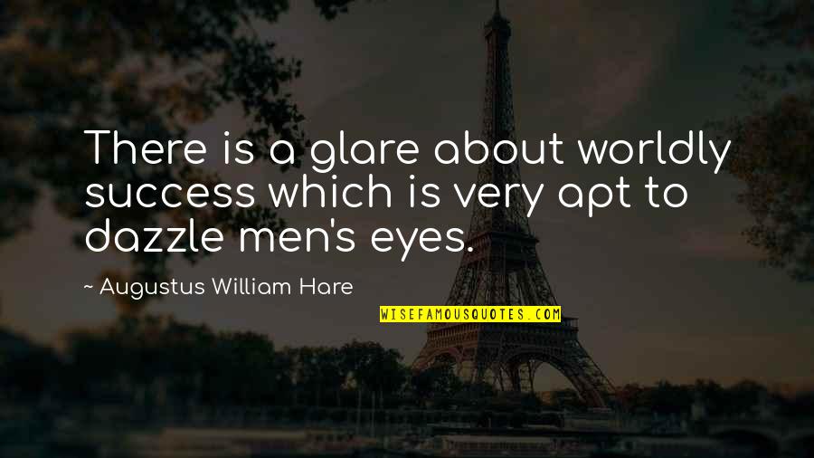 Augustus's Quotes By Augustus William Hare: There is a glare about worldly success which Augustus's Quotes By Augustus William Hare: There is a glare about worldly success which