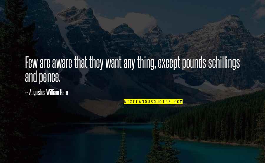 Augustus's Quotes By Augustus William Hare: Few are aware that they want any thing, Augustus's Quotes By Augustus William Hare: Few are aware that they want any thing,