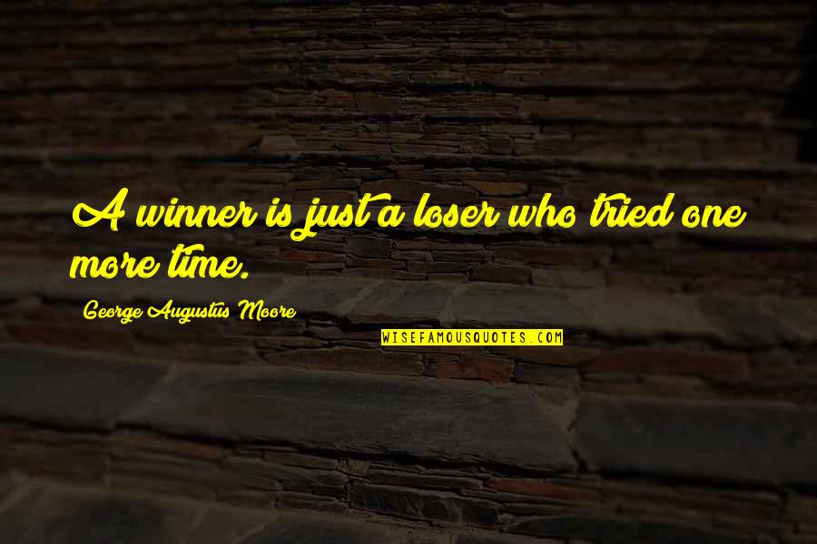 Augustus's Quotes By George Augustus Moore: A winner is just a loser who tried Augustus's Quotes By George Augustus Moore: A winner is just a loser who tried