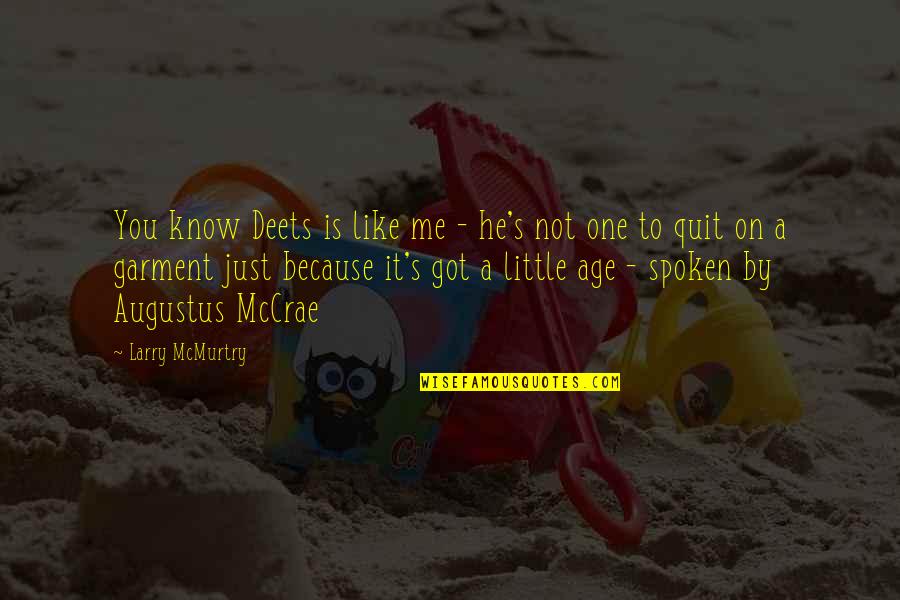 Augustus's Quotes By Larry McMurtry: You know Deets is like me - he's Augustus's Quotes By Larry McMurtry: You know Deets is like me - he's