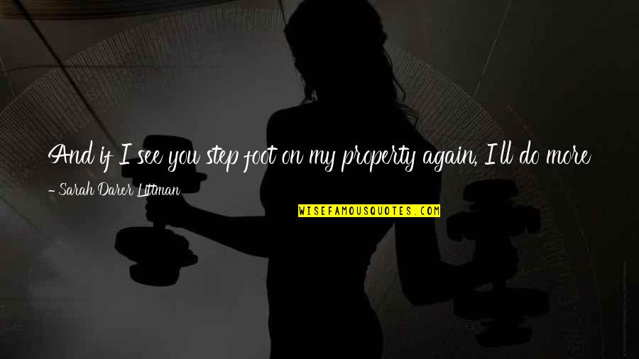 Augustyna Quotes By Sarah Darer Littman: And if I see you step foot on