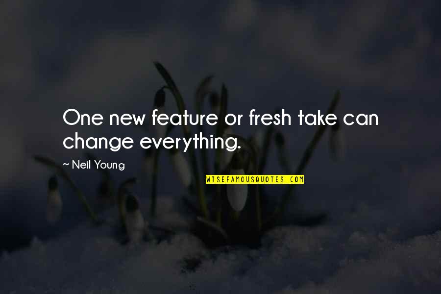 Augustyniak Ins Quotes By Neil Young: One new feature or fresh take can change