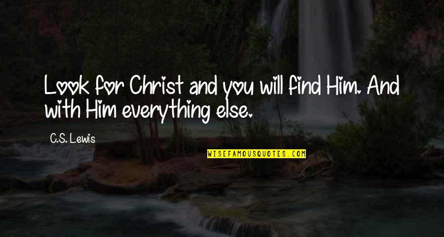 Aujla Group Quotes By C.S. Lewis: Look for Christ and you will find Him.