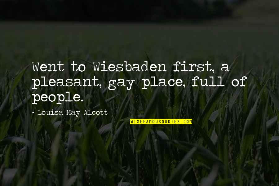 Aukianna Quotes By Louisa May Alcott: Went to Wiesbaden first, a pleasant, gay place,