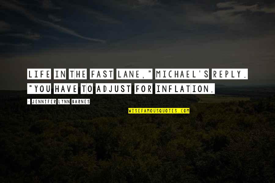 Auk's Quotes By Jennifer Lynn Barnes: Life in the fast lane," Michael's reply. "You