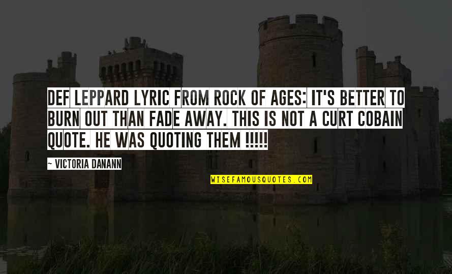 Auksas Pigiau Quotes By Victoria Danann: def leppard lyric from Rock of Ages: It's