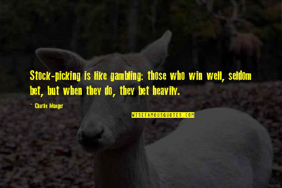 Aukso Pieva Quotes By Charlie Munger: Stock-picking is like gambling: those who win well,