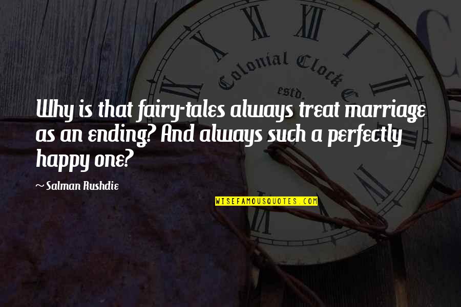 Aukso Pieva Quotes By Salman Rushdie: Why is that fairy-tales always treat marriage as