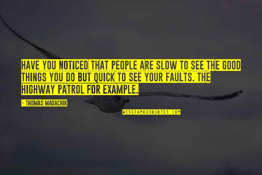 Aukstas Quotes By Thomas Madachik: have you noticed that people are slow to Aukstas Quotes By Thomas Madachik: have you noticed that people are slow to