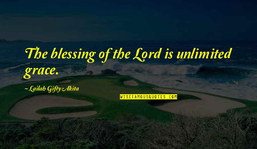 Aula Extendida Quotes By Lailah Gifty Akita: The blessing of the Lord is unlimited grace.