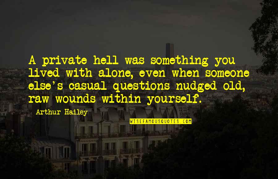 Aulas De Canto Quotes By Arthur Hailey: A private hell was something you lived with Aulas De Canto Quotes By Arthur Hailey: A private hell was something you lived with