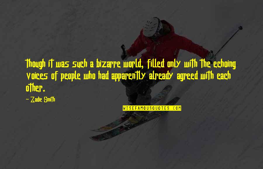 Aulas Virtuales Quotes By Zadie Smith: though it was such a bizarre world, filled Aulas Virtuales Quotes By Zadie Smith: though it was such a bizarre world, filled
