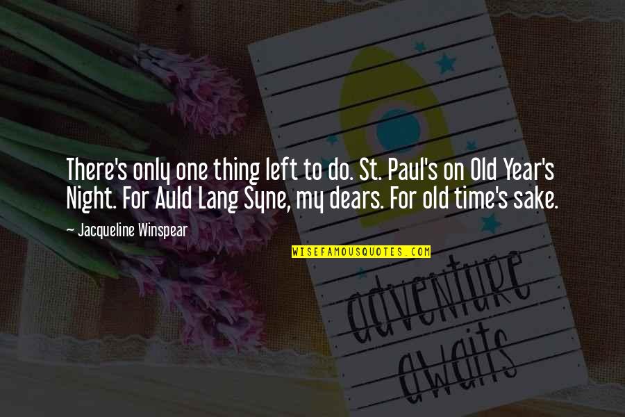 Auld Quotes By Jacqueline Winspear: There's only one thing left to do. St.