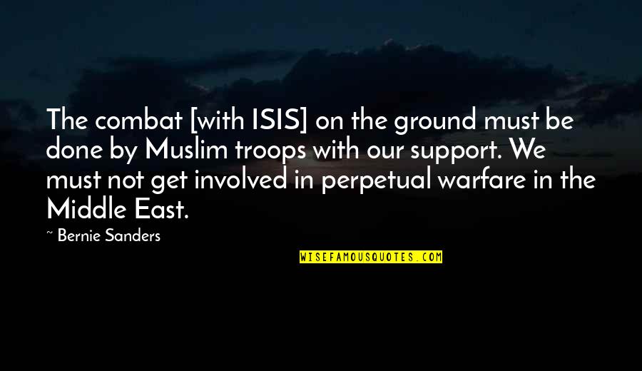 Auletta Author Quotes By Bernie Sanders: The combat [with ISIS] on the ground must