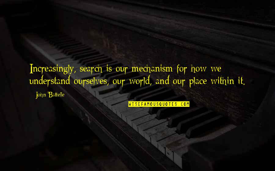 Aulette Quotes By John Battelle: Increasingly, search is our mechanism for how we Aulette Quotes By John Battelle: Increasingly, search is our mechanism for how we