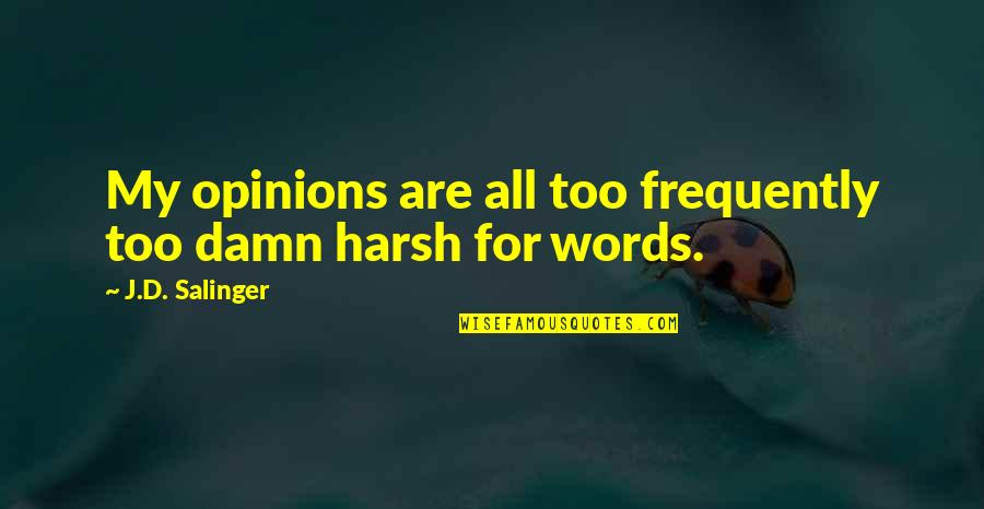 Auli Quotes By J.D. Salinger: My opinions are all too frequently too damn Auli Quotes By J.D. Salinger: My opinions are all too frequently too damn