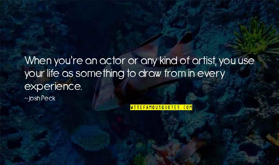 Auli Quotes By Josh Peck: When you're an actor or any kind of Auli Quotes By Josh Peck: When you're an actor or any kind of