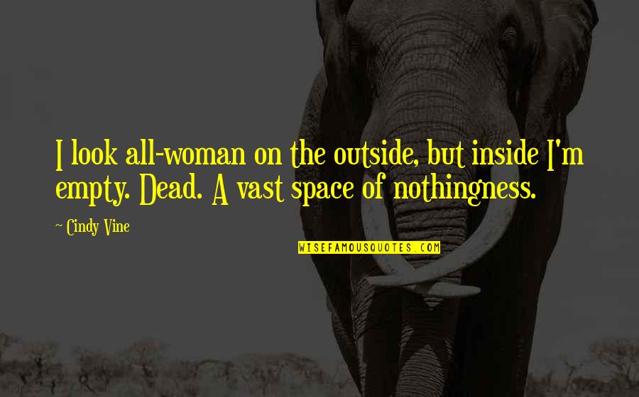 Aulisio Anthony Quotes By Cindy Vine: I look all-woman on the outside, but inside Aulisio Anthony Quotes By Cindy Vine: I look all-woman on the outside, but inside