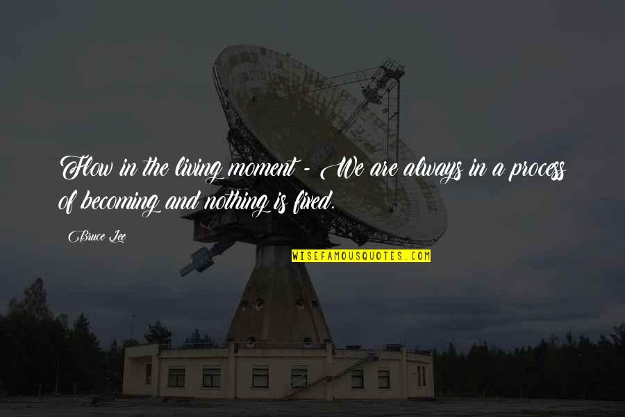 Aulos Flute Quotes By Bruce Lee: Flow in the living moment - We are Aulos Flute Quotes By Bruce Lee: Flow in the living moment - We are