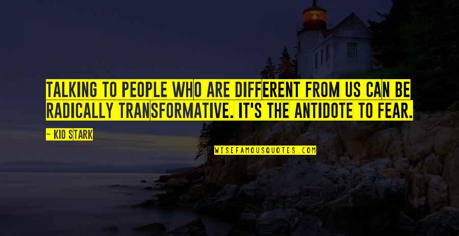 Aulovec Quotes By Kio Stark: Talking to people who are different from us Aulovec Quotes By Kio Stark: Talking to people who are different from us