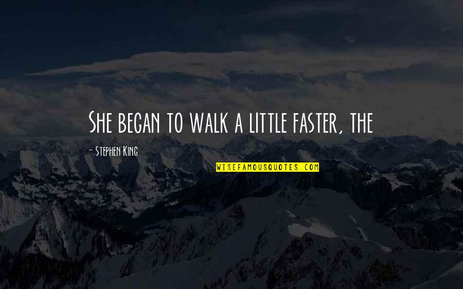 Aulus Vitellius Quotes By Stephen King: She began to walk a little faster, the Aulus Vitellius Quotes By Stephen King: She began to walk a little faster, the