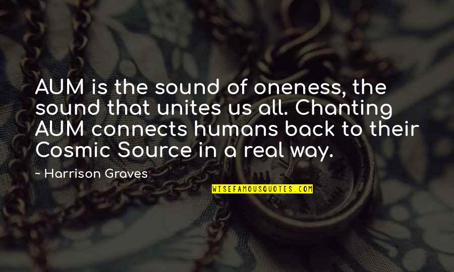 Aum Quotes By Harrison Graves: AUM is the sound of oneness, the sound