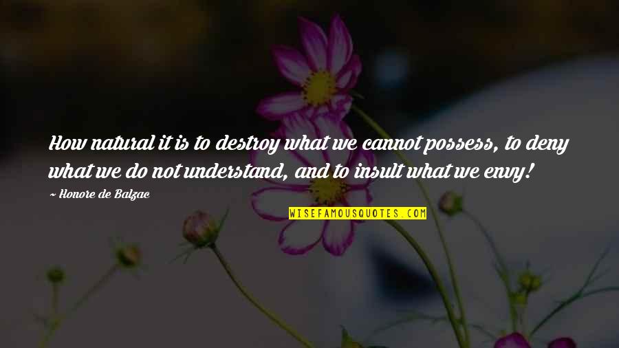 Aumentar Masa Quotes By Honore De Balzac: How natural it is to destroy what we Aumentar Masa Quotes By Honore De Balzac: How natural it is to destroy what we