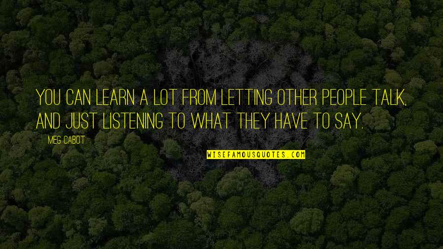 Aumiller Pools Quotes By Meg Cabot: You can learn a lot from letting other