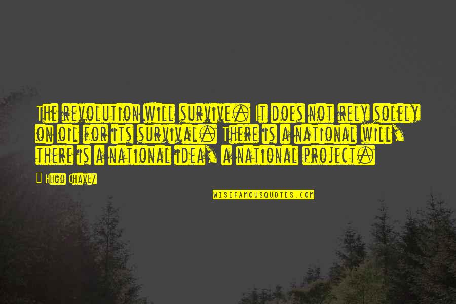 Aumillers Auto Quotes By Hugo Chavez: The revolution will survive. It does not rely Aumillers Auto Quotes By Hugo Chavez: The revolution will survive. It does not rely